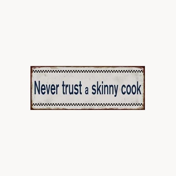 Skilt 13 x 30 cm - Never trust a skinny cook